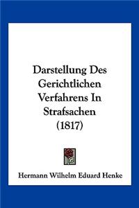 Darstellung Des Gerichtlichen Verfahrens In Strafsachen (1817)