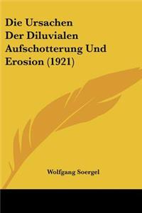 Ursachen Der Diluvialen Aufschotterung Und Erosion (1921)