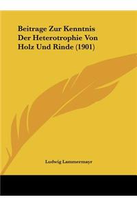 Beitrage Zur Kenntnis Der Heterotrophie Von Holz Und Rinde (1901)