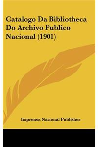 Catalogo Da Bibliotheca Do Archivo Publico Nacional (1901)
