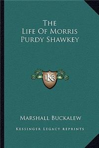 The Life Of Morris Purdy Shawkey