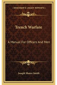 Trench Warfare: A Manual for Officers and Men