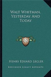 Walt Whitman, Yesterday And Today