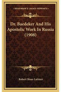 Dr. Baedeker and His Apostolic Work in Russia (1908)