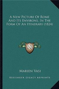 New Picture of Rome and Its Environs, in the Form of an Itinerary (1824)