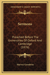 Sermons: Preached Before the Universities of Oxford and Cambridge (1876)