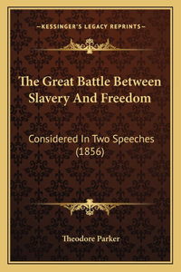 Great Battle Between Slavery And Freedom