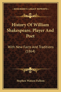 History Of William Shakespeare, Player And Poet