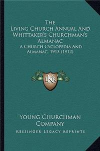 Living Church Annual And Whittaker's Churchman's Almanac: A Church Cyclopedia And Almanac, 1913 (1912)