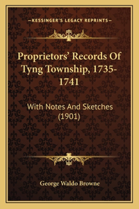 Proprietors' Records Of Tyng Township, 1735-1741