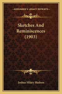 Sketches And Reminiscences (1903)