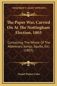 The Paper War, Carried On At The Nottingham Election, 1803