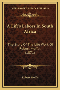 A Life's Labors In South Africa