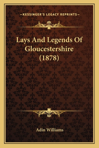 Lays And Legends Of Gloucestershire (1878)