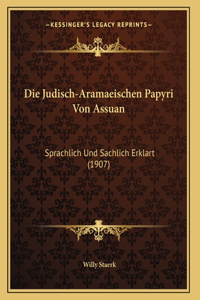 Die Judisch-Aramaeischen Papyri Von Assuan