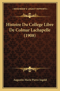 Histoire Du College Libre De Colmar Lachapelle (1908)