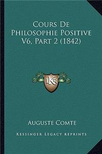 Cours De Philosophie Positive V6, Part 2 (1842)