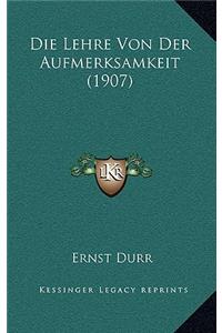 Die Lehre Von Der Aufmerksamkeit (1907)
