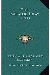 The Metallic Inlay (1911)