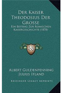 Kaiser Theodosius Der Grosse