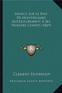 Notice Sur Le Pays De Montbeliard Anterieurement A Ses Premiers Comtes (1869)