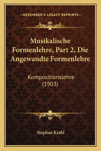 Musikalische Formenlehre, Part 2, Die Angewandte Formenlehre