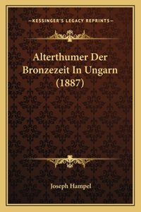 Alterthumer Der Bronzezeit in Ungarn (1887)