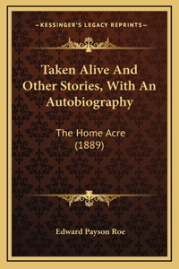 Taken Alive And Other Stories, With An Autobiography