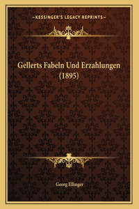 Gellerts Fabeln Und Erzahlungen (1895)