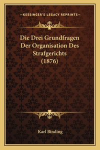 Drei Grundfragen Der Organisation Des Strafgerichts (1876)
