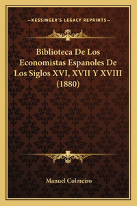 Biblioteca De Los Economistas Espanoles De Los Siglos XVI, XVII Y XVIII (1880)
