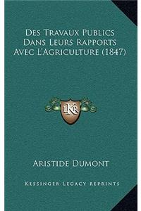 Des Travaux Publics Dans Leurs Rapports Avec L'Agriculture (1847)