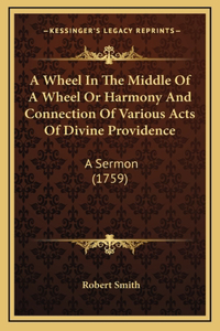 A Wheel In The Middle Of A Wheel Or Harmony And Connection Of Various Acts Of Divine Providence