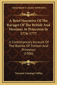 A Brief Narrative Of The Ravages Of The British And Hessians At Princeton In 1776-1777