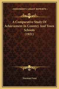 A Comparative Study Of Achievement In Country And Town Schools (1921)