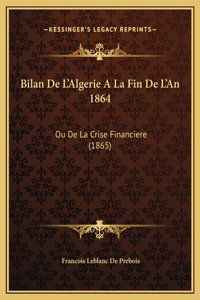 Bilan De L'Algerie A La Fin De L'An 1864