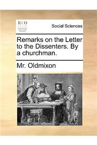 Remarks on the Letter to the Dissenters. by a Churchman.