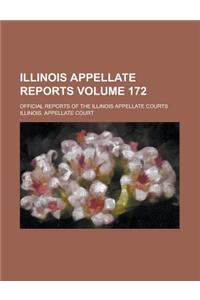 Illinois Appellate Reports; Official Reports of the Illinois Appellate Courts Volume 172