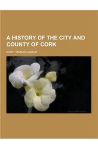 A History of the City and County of Cork