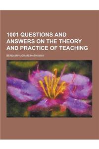 1001 Questions and Answers on the Theory and Practice of Teaching