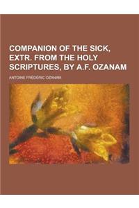 Companion of the Sick, Extr. from the Holy Scriptures, by A.F. Ozanam