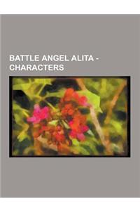 Battle Angel Alita - Characters: Animals, Ashen Victor Characters, Battle Angel Alita: Last Order Characters, Battle Angel Alita Characters, Gunnm: An