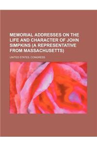 Memorial Addresses on the Life and Character of John Simpkins (a Representative from Massachusetts)