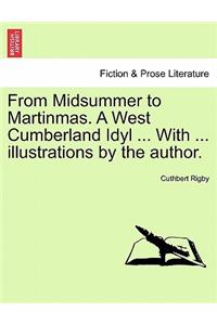 From Midsummer to Martinmas. a West Cumberland Idyl ... with ... Illustrations by the Author.