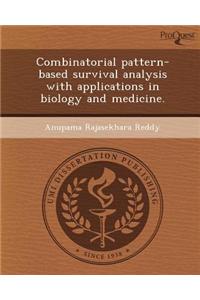 Combinatorial Pattern-Based Survival Analysis with Applications in Biology and Medicine