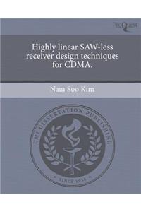 Highly Linear Saw-Less Receiver Design Techniques for Cdma