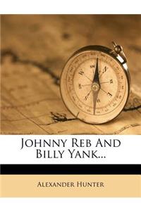 Johnny Reb And Billy Yank...