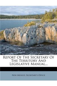 Report of the Secretary of the Territory and Legislative Manual...