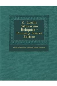 C. Lucilii Saturarum Reliquiae