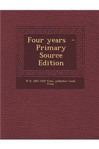 Four Years - Primary Source Edition